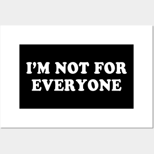 I'm Not For Everyone Funny Humor Sayings Quote Posters and Art